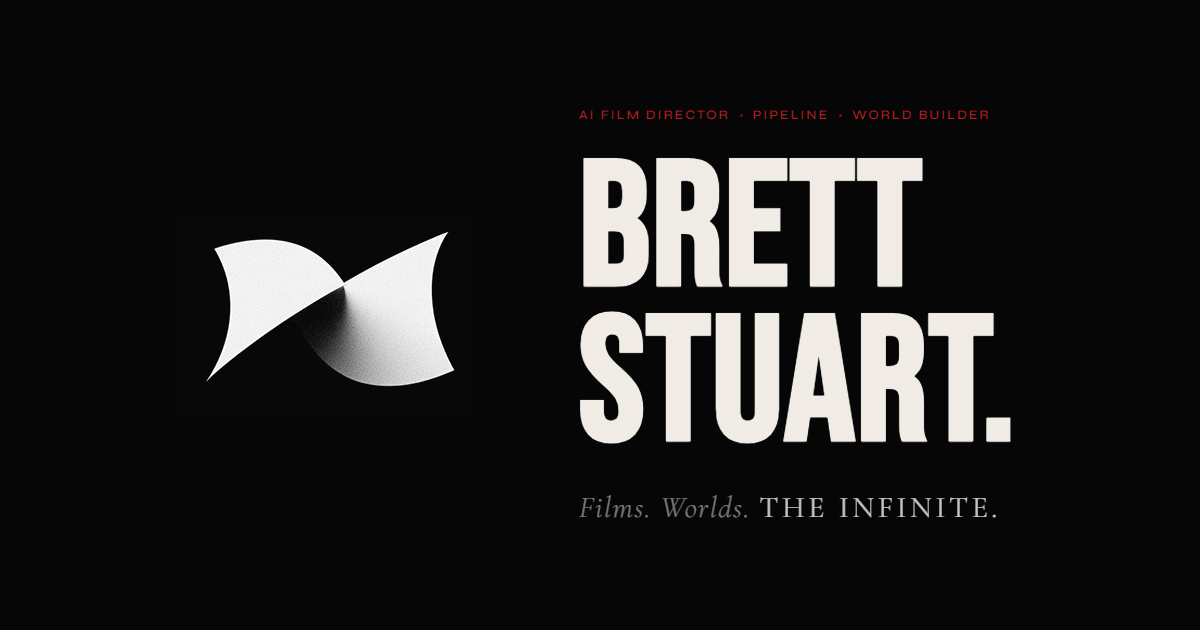 Brett Stuart Brett Stuart — AI Film Director & World Builder · ti.studio